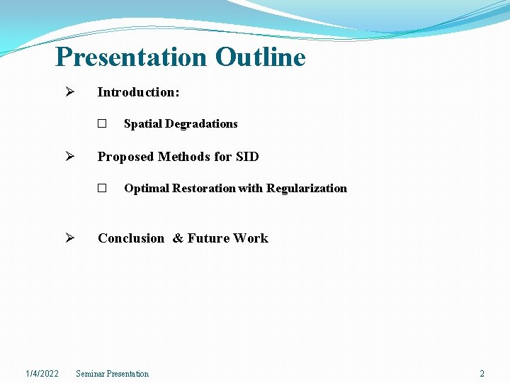 Presentation Outline Ø Introduction: � Ø Proposed Methods for SID � Ø 1/4/2022 Spatial