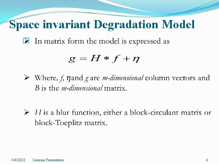 Space invariant Degradation Model � 1/4/2022 Seminar Presentation 6 