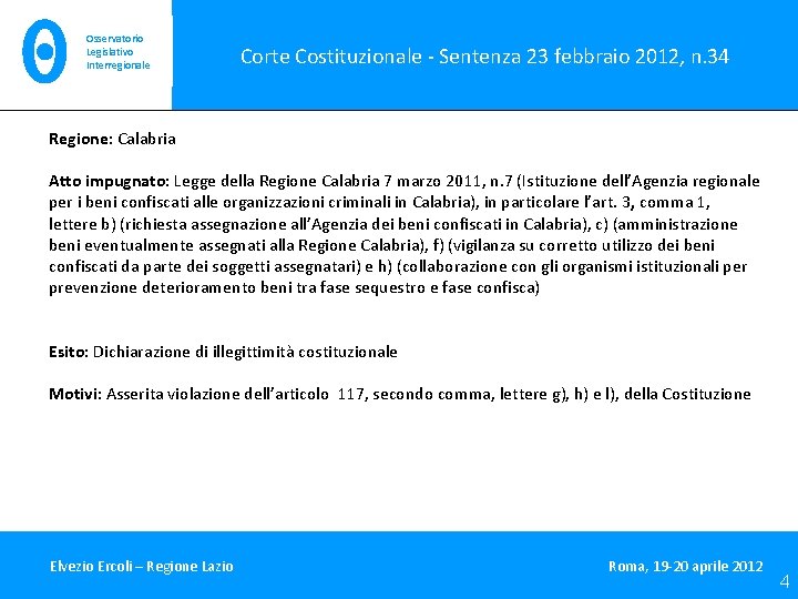 Osservatorio Legislativo Interregionale Corte Costituzionale - Sentenza 23 febbraio 2012, n. 34 Regione: Calabria