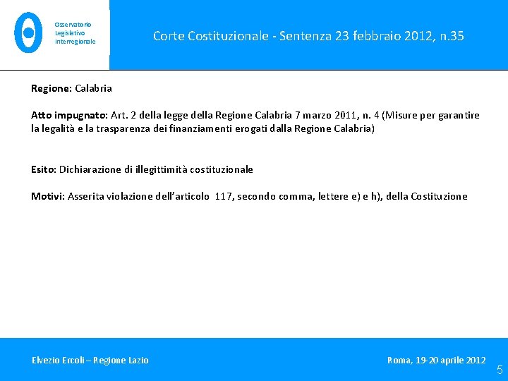 Osservatorio Legislativo Interregionale Corte Costituzionale - Sentenza 23 febbraio 2012, n. 35 Regione: Calabria