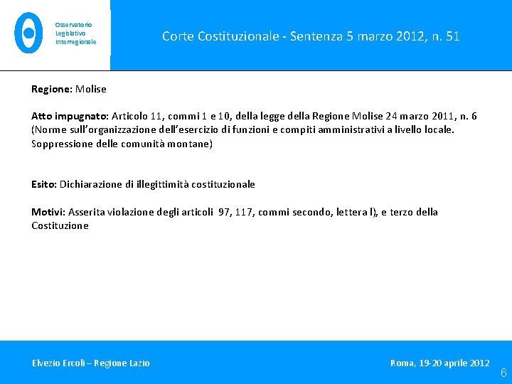 Osservatorio Legislativo Interregionale Corte Costituzionale - Sentenza 5 marzo 2012, n. 51 Regione: Molise