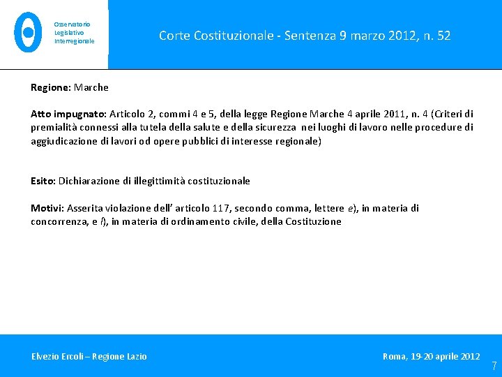 Osservatorio Legislativo Interregionale Corte Costituzionale - Sentenza 9 marzo 2012, n. 52 Regione: Marche