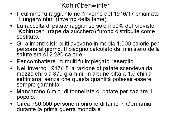 “Kohlrübenwinter” • Il culmine fu raggiunto nell’inverno del 1916/17 chiamato “Hungerwinter” (inverno della fame).