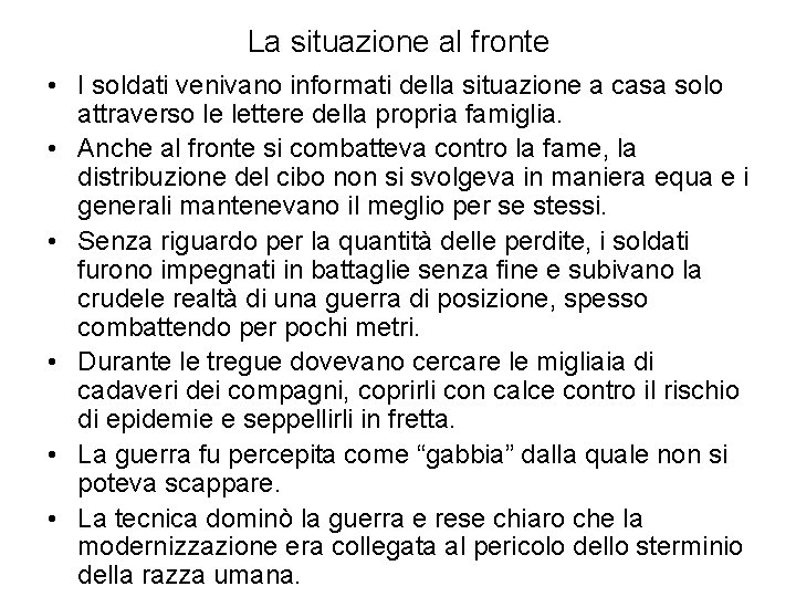 La situazione al fronte • I soldati venivano informati della situazione a casa solo