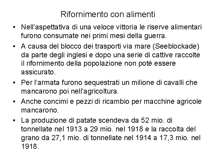 Rifornimento con alimenti • Nell’aspettativa di una veloce vittoria le riserve alimentari furono consumate