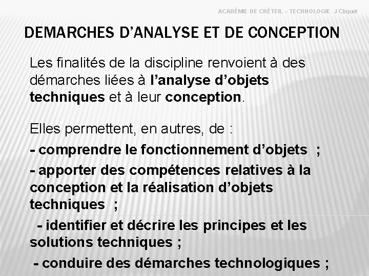 ACADÉMIE DE CRÉTEIL – TECHNOLOGIE J Cliquet DEMARCHES D’ANALYSE ET DE CONCEPTION Les finalités