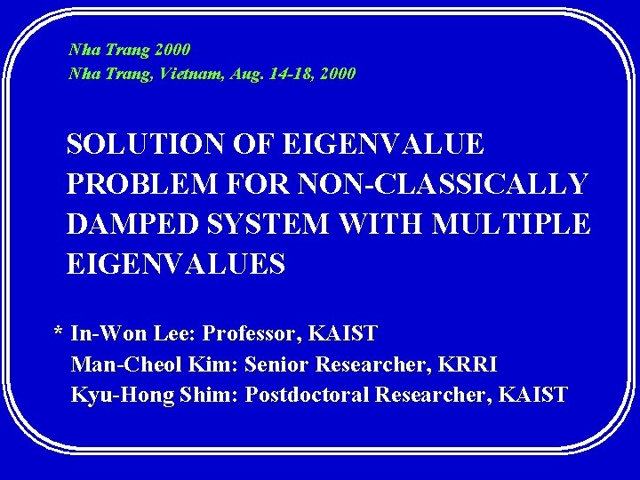 Nha Trang 2000 Nha Trang, Vietnam, Aug. 14 -18, 2000 SOLUTION OF EIGENVALUE PROBLEM