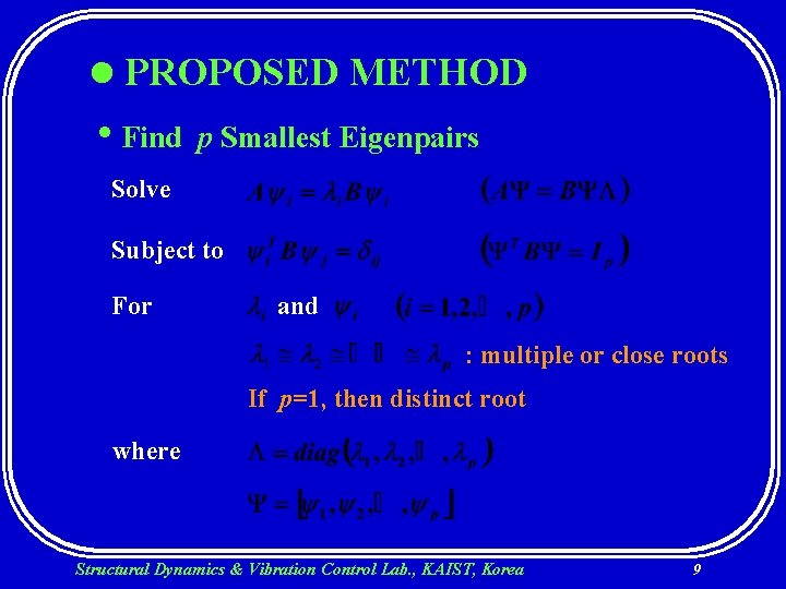 l PROPOSED METHOD • Find p Smallest Eigenpairs Solve Subject to For and :