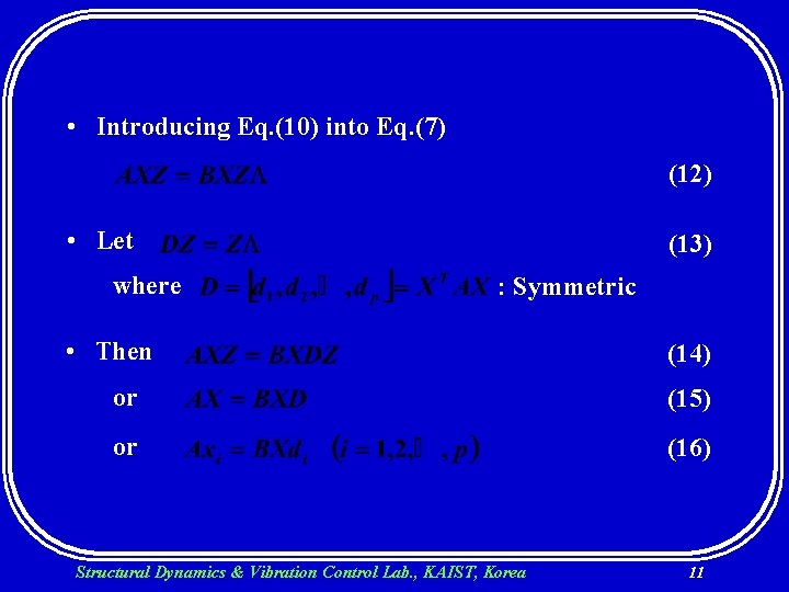  • Introducing Eq. (10) into Eq. (7) (12) • Let where (13) :