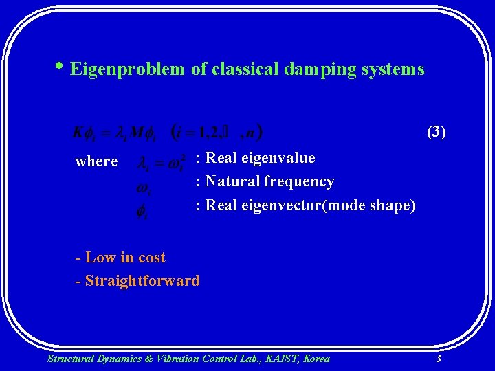  • Eigenproblem of classical damping systems (3) where : Real eigenvalue : Natural