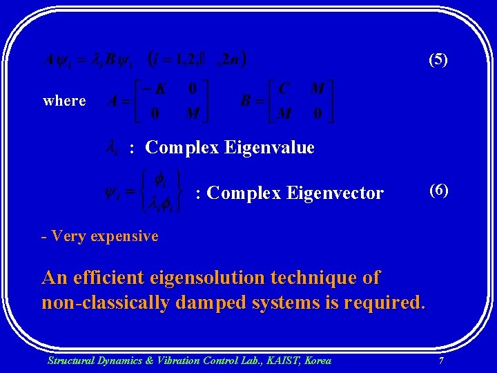 (5) where : Complex Eigenvalue : Complex Eigenvector (6) - Very expensive An efficient