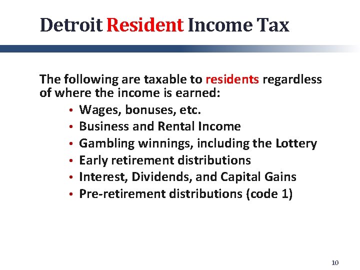 Detroit Resident Income Tax The following are taxable to residents regardless of where the