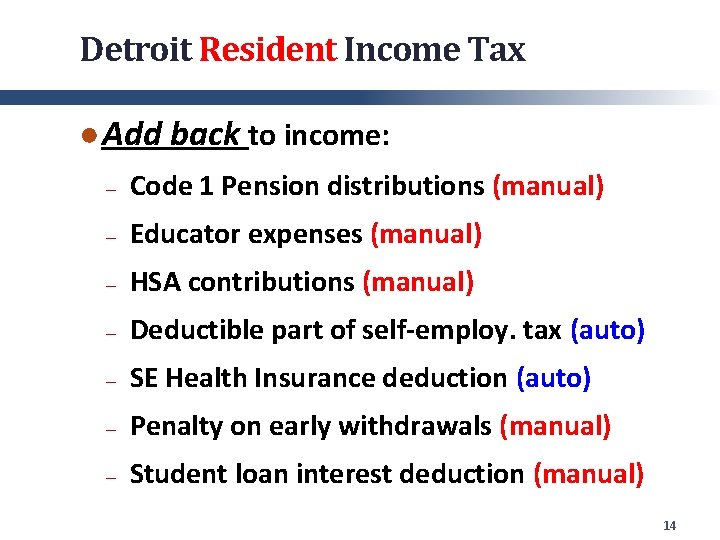 Detroit Resident Income Tax ● Add back to income: ─ Code 1 Pension distributions