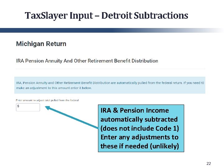 Tax. Slayer Input – Detroit Subtractions IRA & Pension Income automatically subtracted (does not