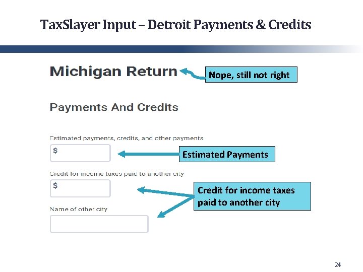 Tax. Slayer Input – Detroit Payments & Credits Nope, still not right Estimated Payments
