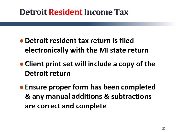 Detroit Resident Income Tax ● Detroit resident tax return is filed electronically with the