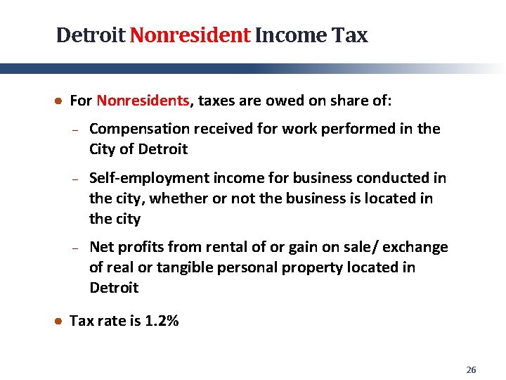 Detroit Nonresident Income Tax ● For Nonresidents, taxes are owed on share of: ─