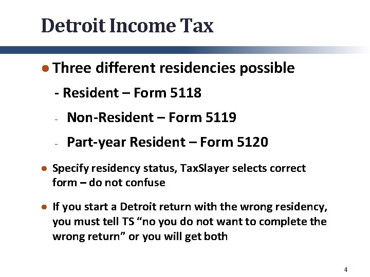 Detroit Income Tax ● Three different residencies possible - Resident – Form 5118 -