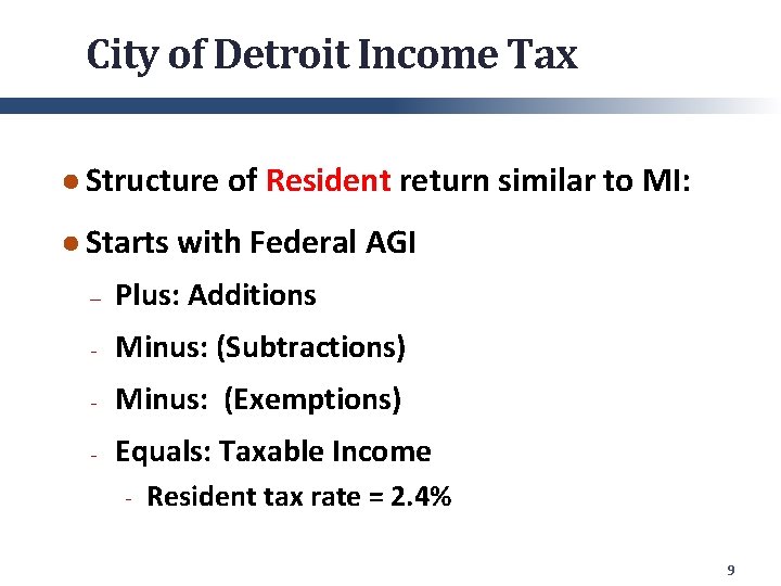 City of Detroit Income Tax ● Structure of Resident return similar to MI: ●