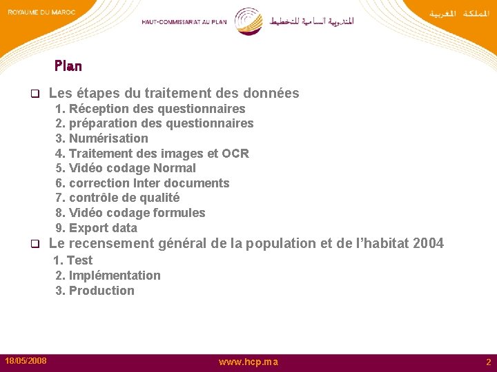 Plan q Les étapes du traitement des données 1. Réception des questionnaires 2. préparation