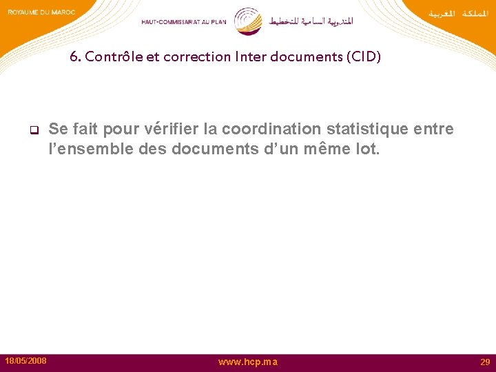 6. Contrôle et correction Inter documents (CID) q 18/05/2008 Se fait pour vérifier la
