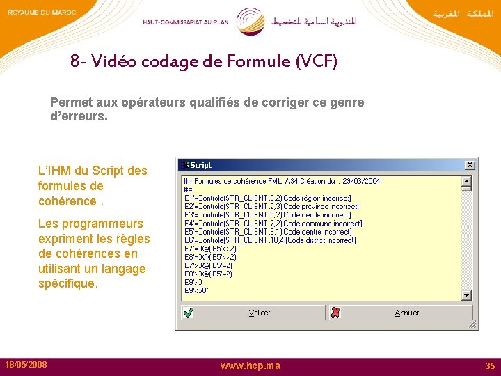 8 - Vidéo codage de Formule (VCF) Permet aux opérateurs qualifiés de corriger ce