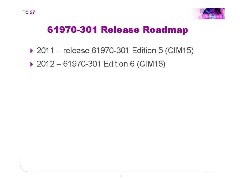 TC 57 61970 -301 Release Roadmap 4 2011 – release 61970 -301 Edition 5