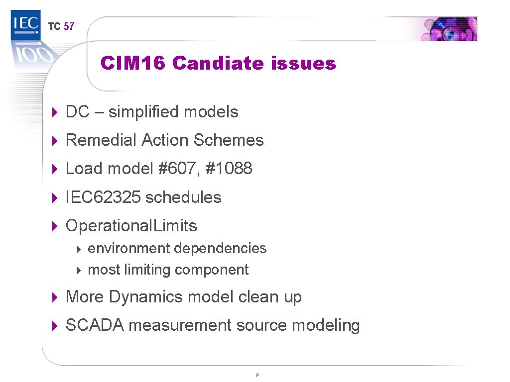 TC 57 CIM 16 Candiate issues 4 DC – simplified models 4 Remedial Action