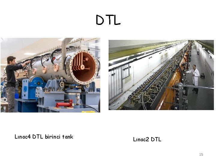 DTL Lınac 4 DTL birinci tank Lınac 2 DTL 15 