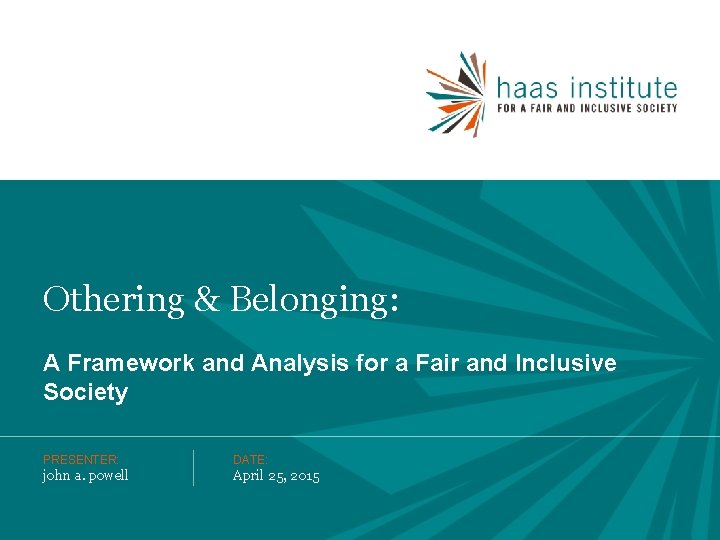 Othering & Belonging: A Framework and Analysis for a Fair and Inclusive Society PRESENTER: