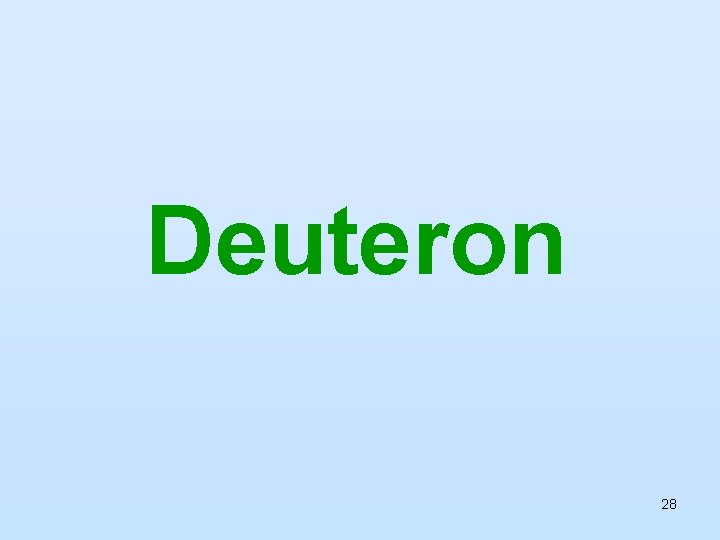 Deuteron 28 Deuteron 28