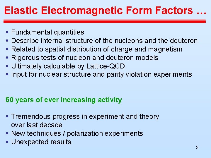 Elastic Electromagnetic Form Factors … § Fundamental quantities § Describe internal structure of the Elastic Electromagnetic Form Factors … § Fundamental quantities § Describe internal structure of the