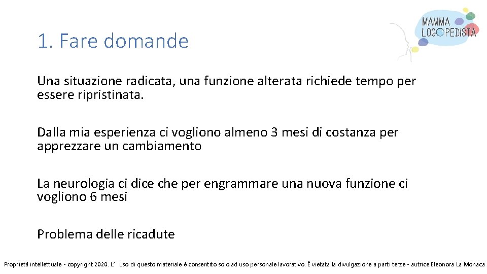 1. Fare domande Una situazione radicata, una funzione alterata richiede tempo per essere ripristinata.