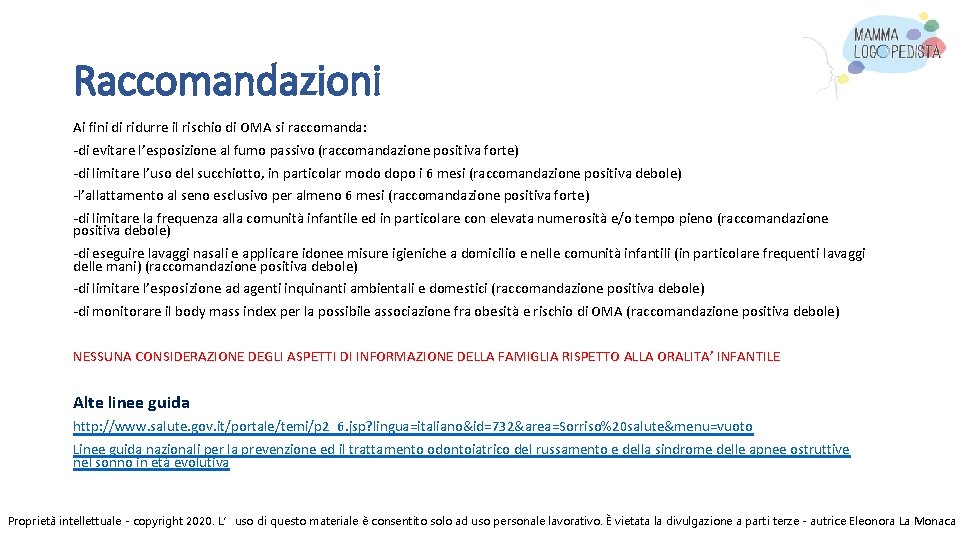 Raccomandazioni Ai fini di ridurre il rischio di OMA si raccomanda: -di evitare l’esposizione