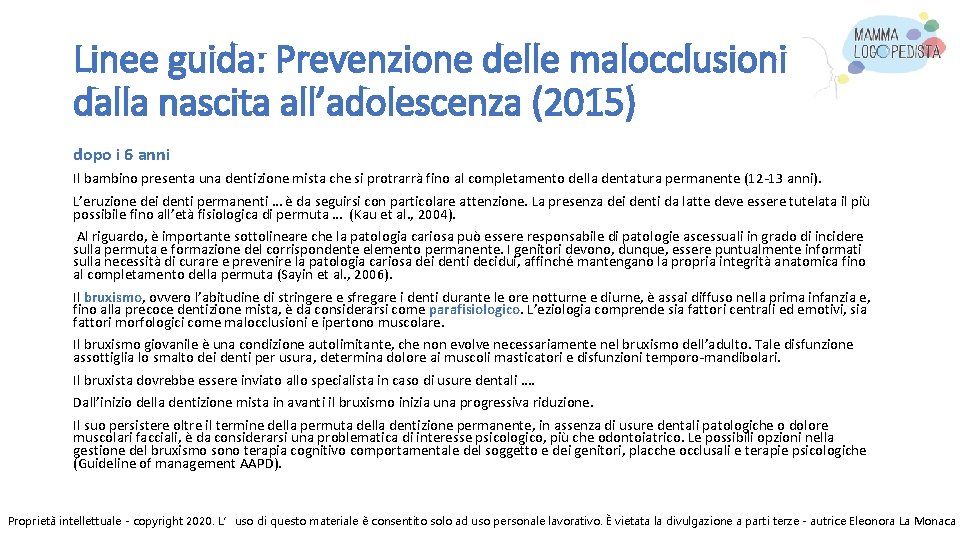 Linee guida: Prevenzione delle malocclusioni dalla nascita all’adolescenza (2015) dopo i 6 anni Il