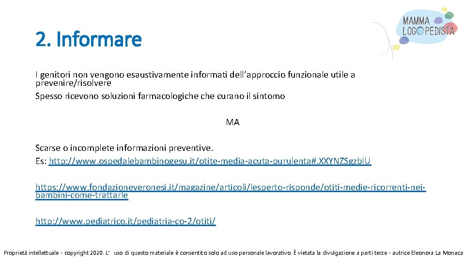 2. Informare I genitori non vengono esaustivamente informati dell’approccio funzionale utile a prevenire/risolvere Spesso