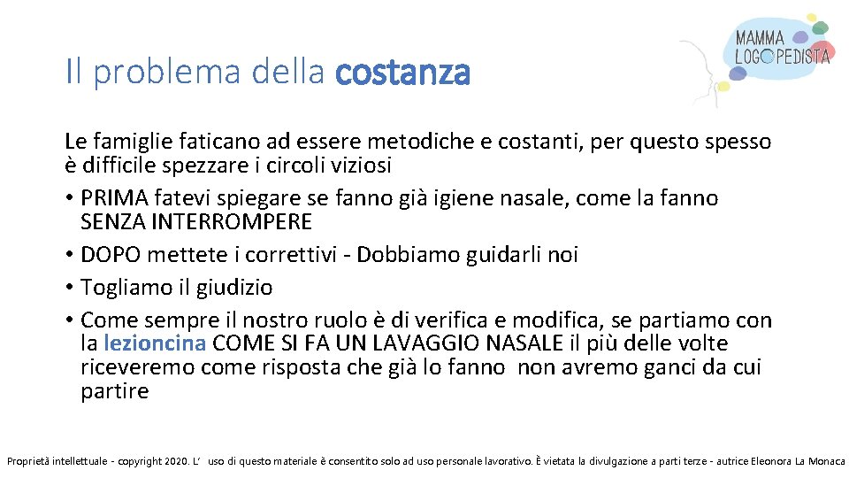 Il problema della costanza Le famiglie faticano ad essere metodiche e costanti, per questo