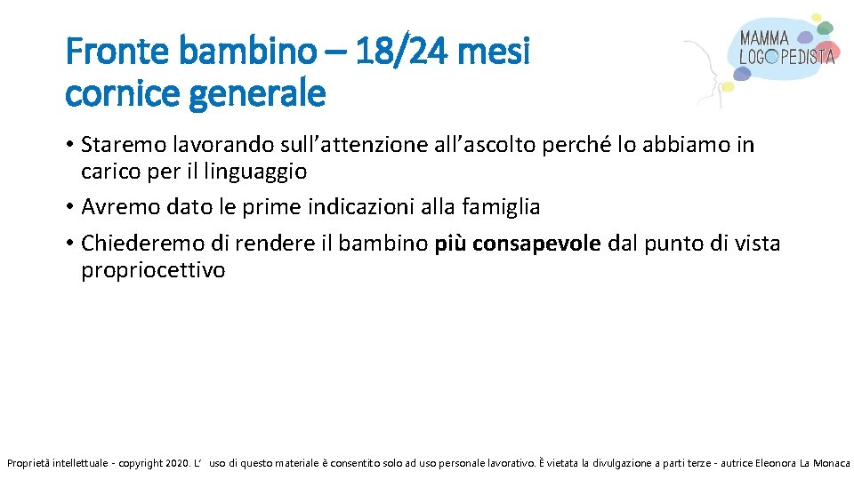 Fronte bambino – 18/24 mesi cornice generale • Staremo lavorando sull’attenzione all’ascolto perché lo