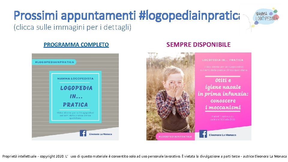 Prossimi appuntamenti #logopediainpratica (clicca sulle immagini per i dettagli) PROGRAMMA COMPLETO SEMPRE DISPONIBILE Proprietà