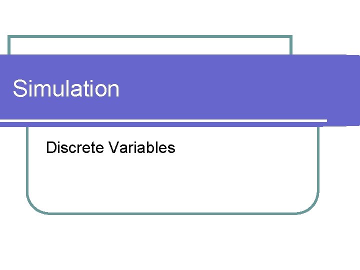 Simulation Discrete Variables 