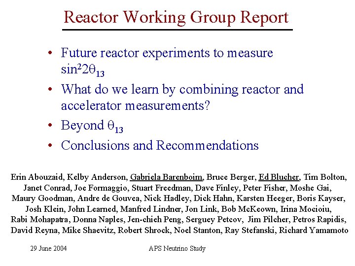 Reactor Working Group Report • Future reactor experiments to measure sin 22 13 •