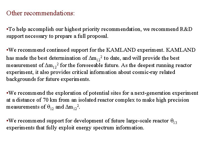 Other recommendations: • To help accomplish our highest priority recommendation, we recommend R&D support