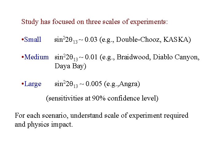 Study has focused on three scales of experiments: • Small sin 22 13 ~