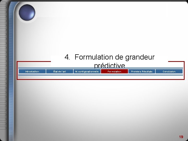 4. Formulation de grandeur prédictive Introduction État de l’art M. configurationnelle Formulation Premiers Résultats