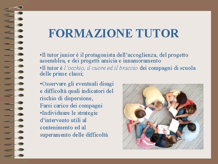 FORMAZIONE TUTOR • Il tutor junior è il protagonista dell’accoglienza, del progetto assemblea, e