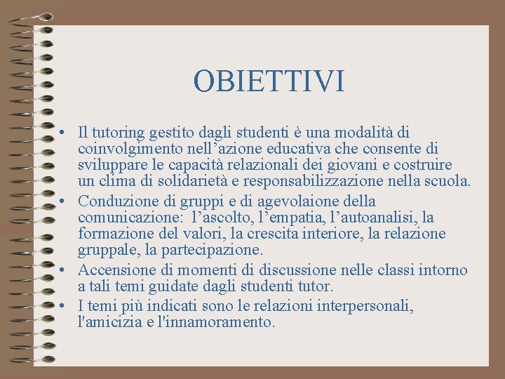 OBIETTIVI • Il tutoring gestito dagli studenti è una modalità di coinvolgimento nell’azione educativa