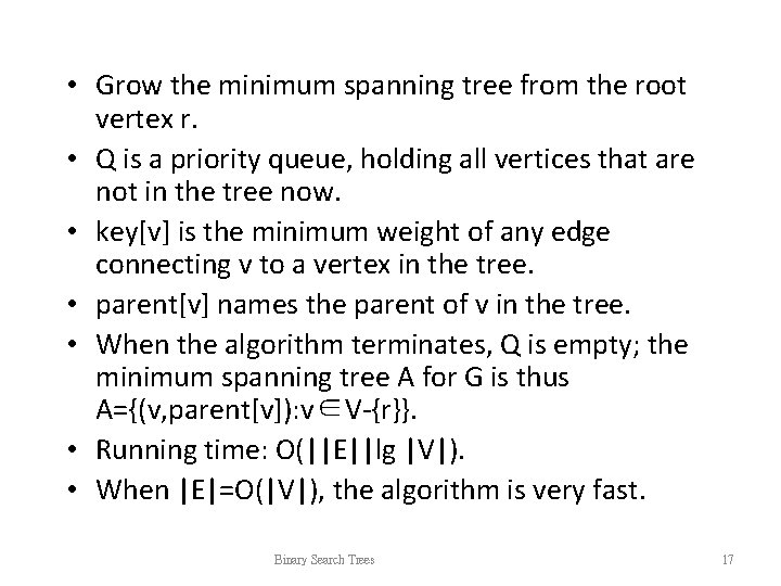 • Grow the minimum spanning tree from the root vertex r. • Q • Grow the minimum spanning tree from the root vertex r. • Q