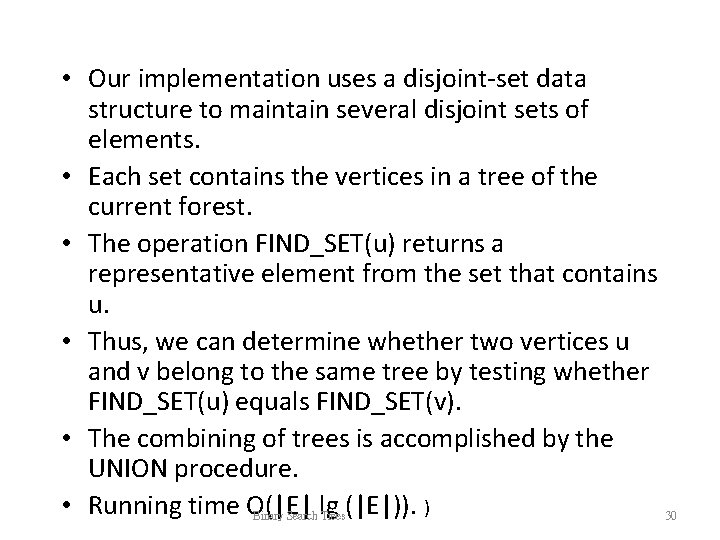 • Our implementation uses a disjoint-set data structure to maintain several disjoint sets • Our implementation uses a disjoint-set data structure to maintain several disjoint sets