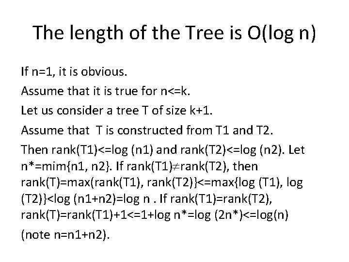 The length of the Tree is O(log n) If n=1, it is obvious. Assume The length of the Tree is O(log n) If n=1, it is obvious. Assume