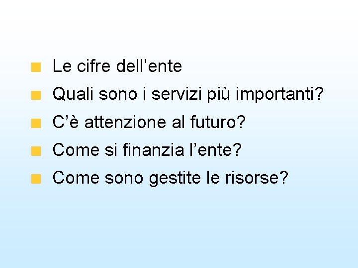 Le cifre dell’ente Quali sono i servizi più importanti? C’è attenzione al futuro? Come